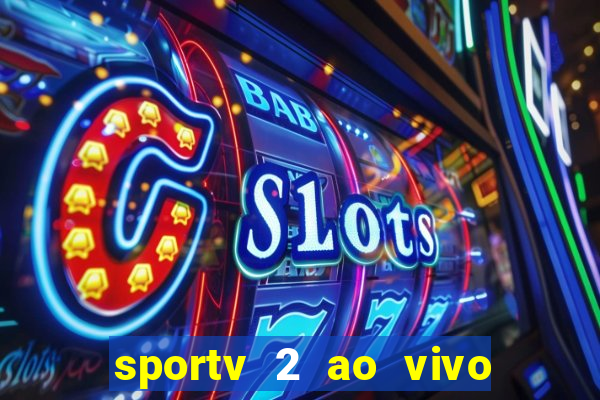 sportv 2 ao vivo mega canal