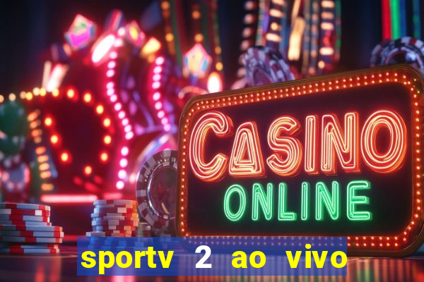 sportv 2 ao vivo mega canal