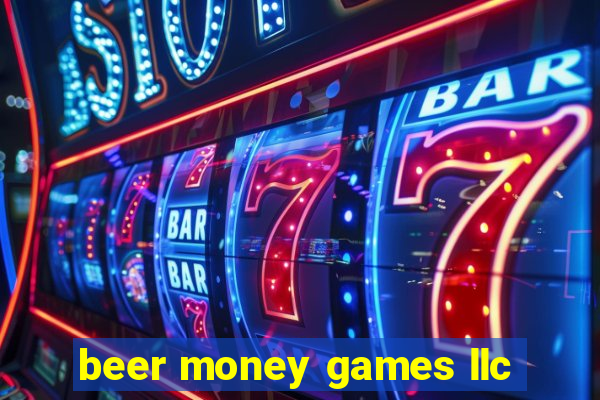 beer money games llc