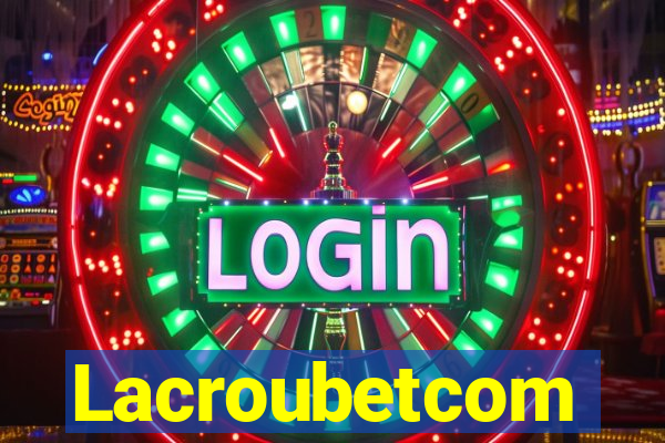 Lacroubetcom