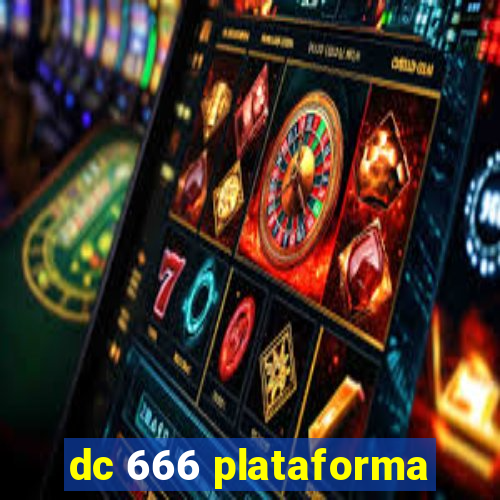 dc 666 plataforma