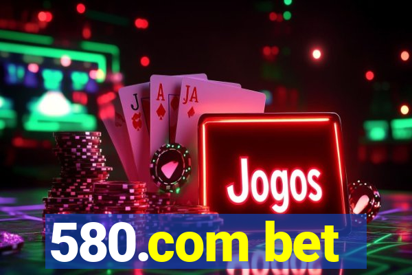 580.com bet