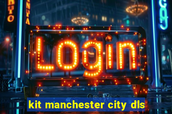 kit manchester city dls