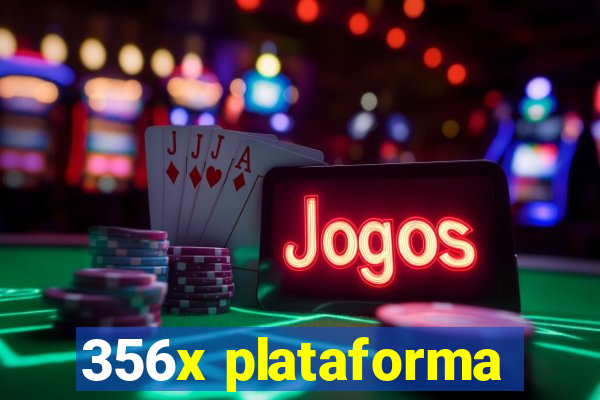 356x plataforma
