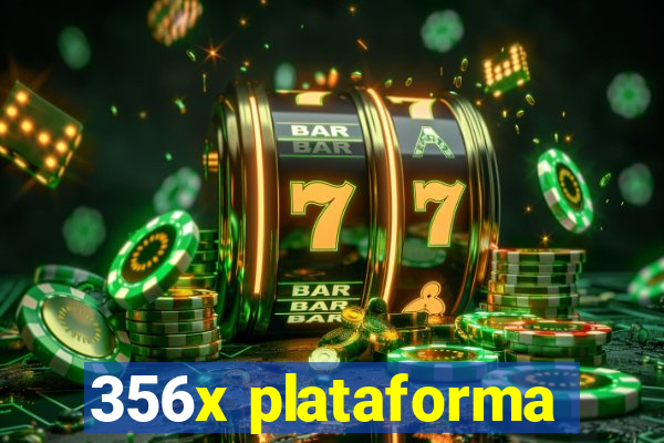 356x plataforma