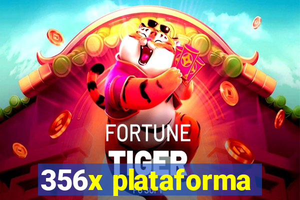 356x plataforma