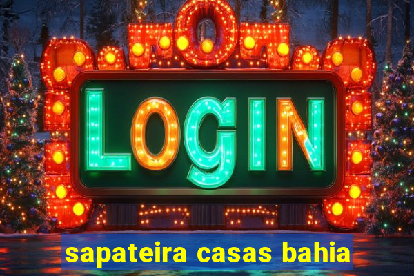 sapateira casas bahia