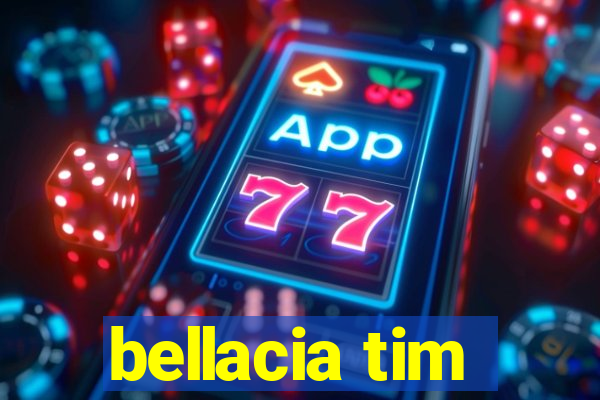 bellacia tim