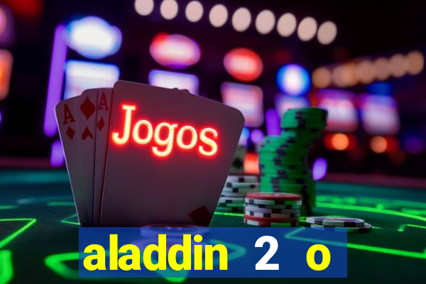 aladdin 2 o retorno de jafar filme completo dublado