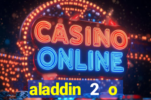 aladdin 2 o retorno de jafar filme completo dublado