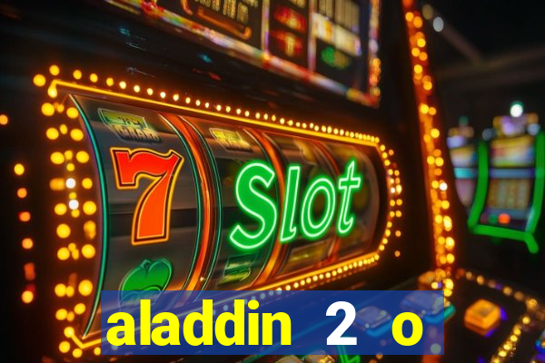 aladdin 2 o retorno de jafar filme completo dublado
