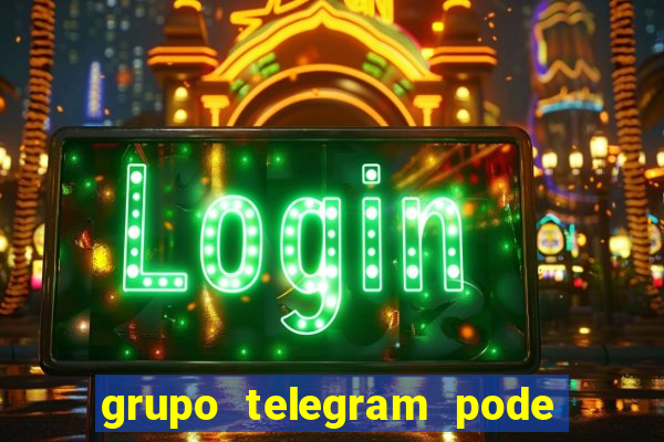 grupo telegram pode tudo 18