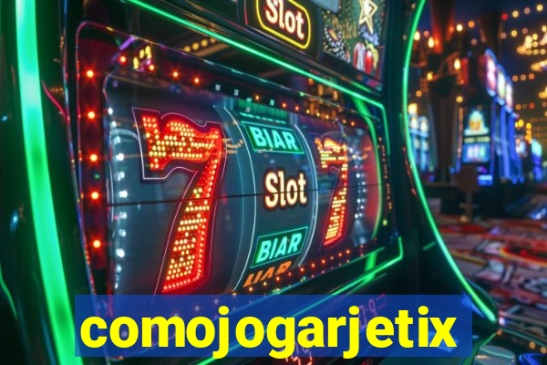 comojogarjetix