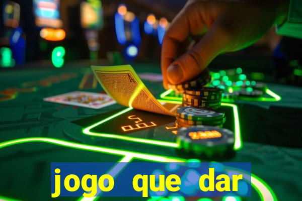 jogo que dar dinheiro no cadastro