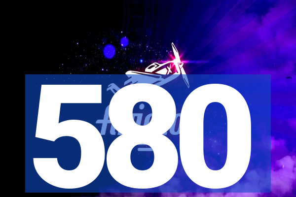 580
