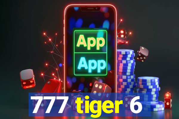 777 tiger 6