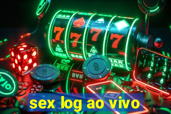 sex log ao vivo