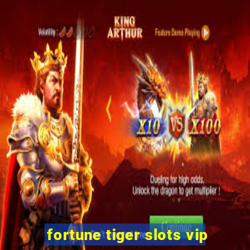 fortune tiger slots vip