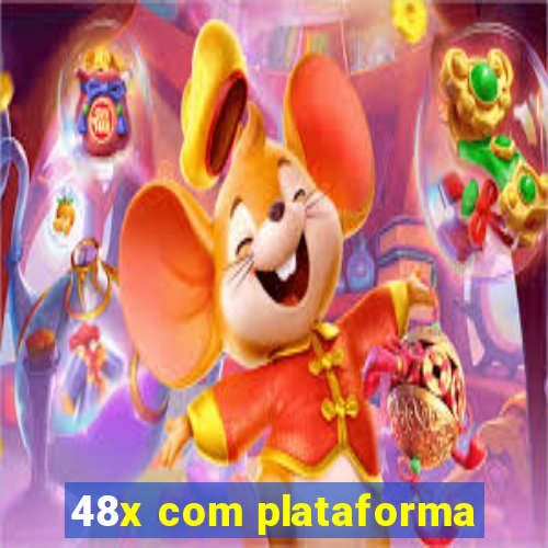 48x com plataforma