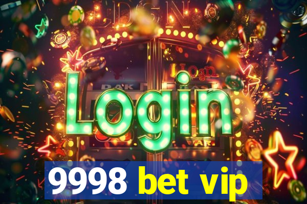 9998 bet vip