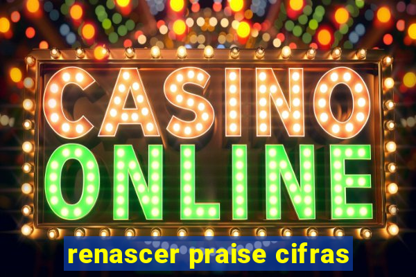renascer praise cifras