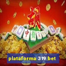 plataforma 319 bet