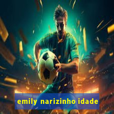 emily narizinho idade