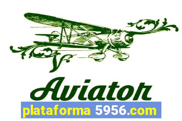 plataforma 5956.com