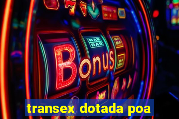 transex dotada poa