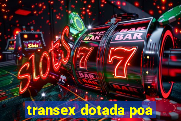 transex dotada poa