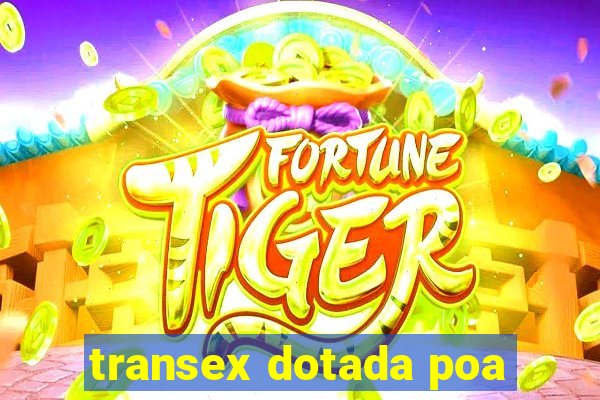 transex dotada poa