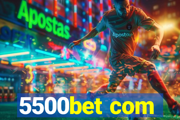 5500bet com