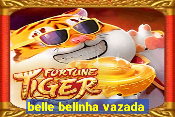 belle belinha vazada