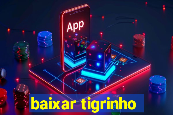baixar tigrinho