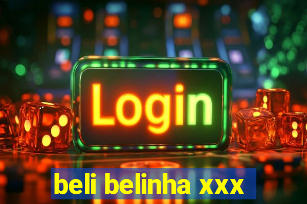beli belinha xxx