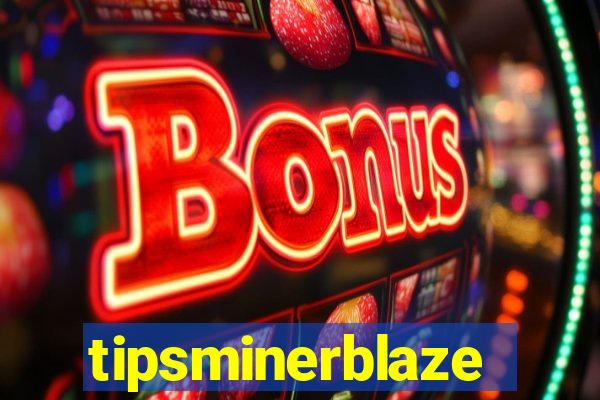 tipsminerblaze