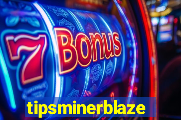 tipsminerblaze