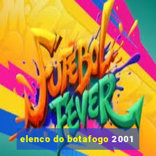 elenco do botafogo 2001