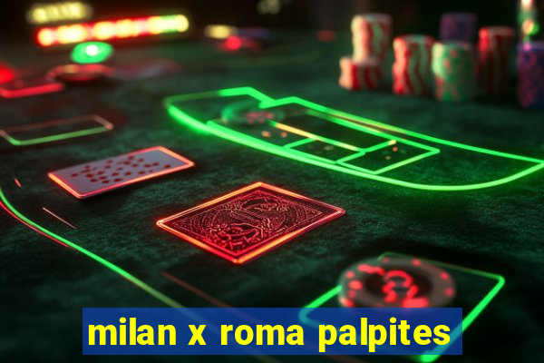 milan x roma palpites