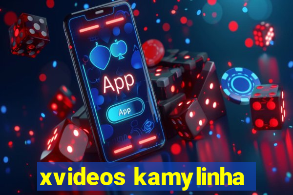 xvideos kamylinha