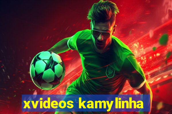 xvideos kamylinha