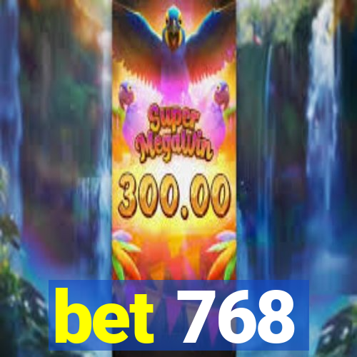 bet 768