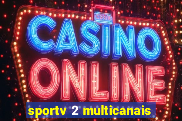sportv 2 multicanais