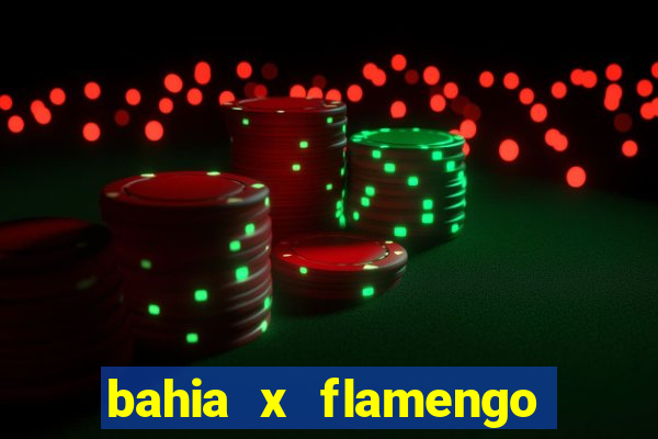 bahia x flamengo ao vivo hd