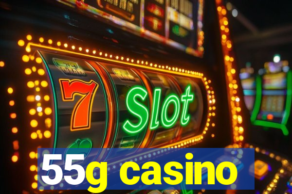 55g casino