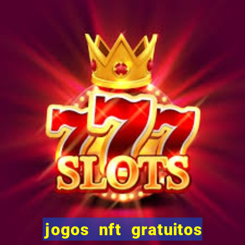 jogos nft gratuitos que pagam