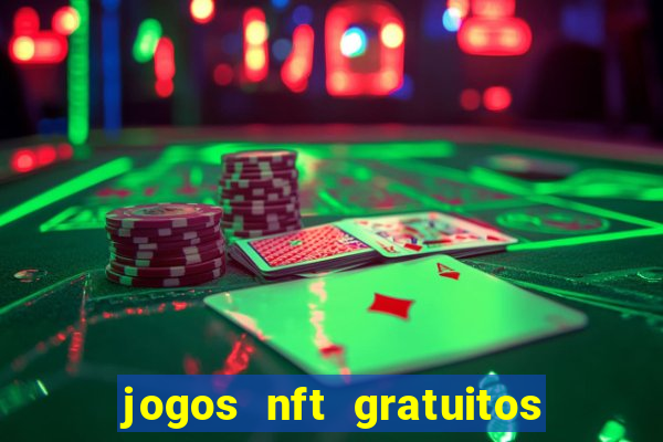 jogos nft gratuitos que pagam
