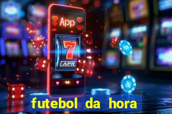 futebol da hora 3.7 ao vivo