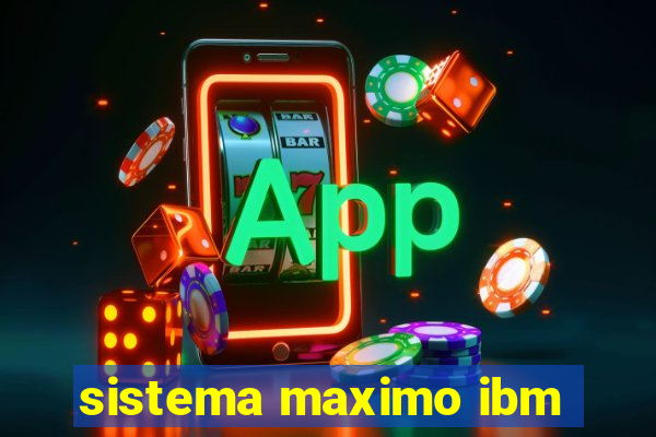 sistema maximo ibm