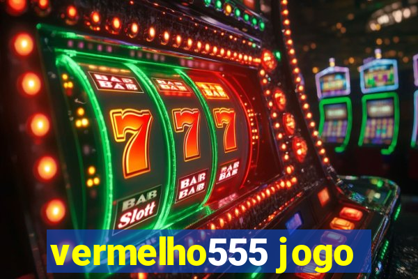 vermelho555 jogo